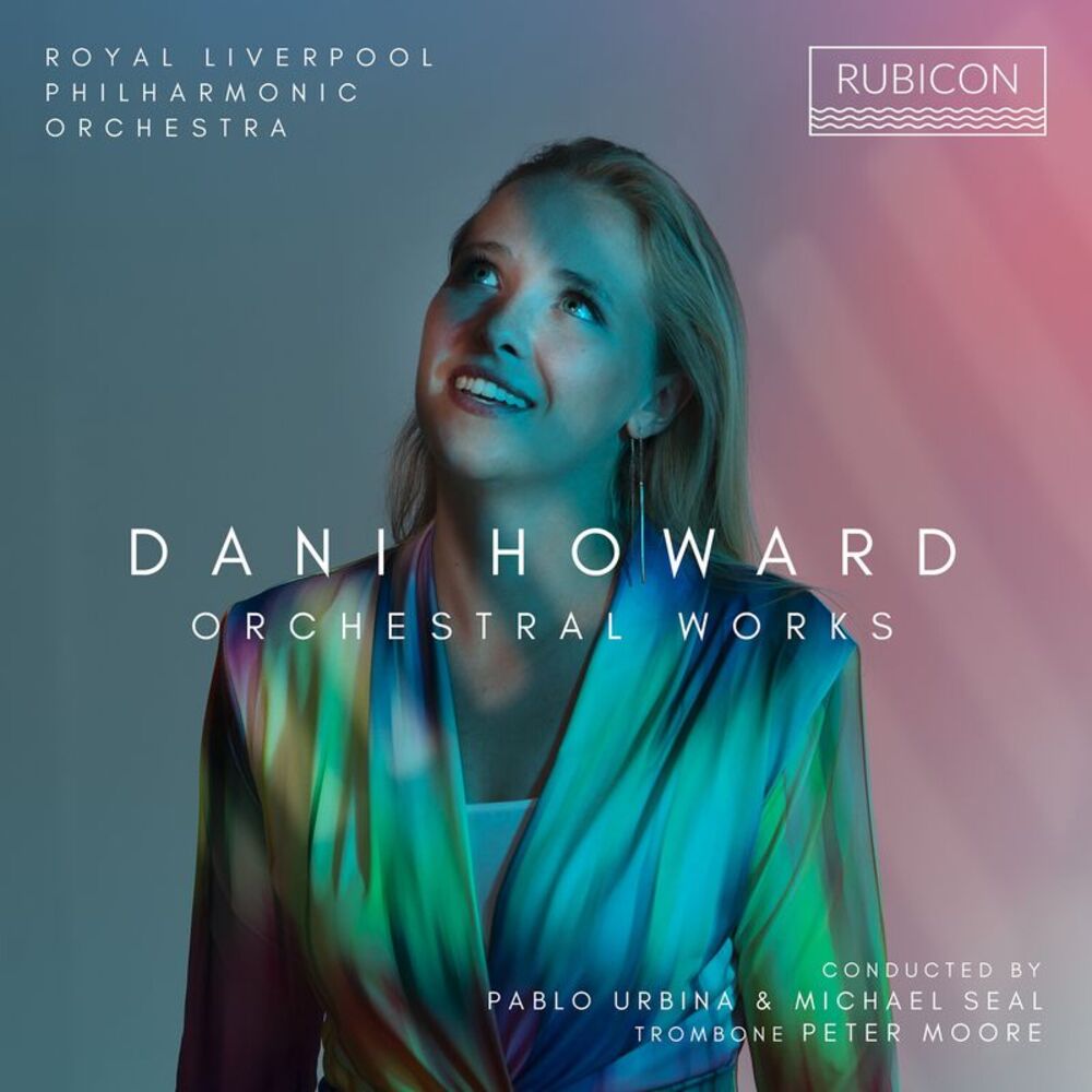 Royal Liverpool Philharmonic - Dani Howard: Orchestral Works  CD